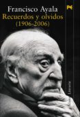 RECUERDOS Y OLVIDOS (1906-2006) de AYALA, FRANCISCO 
