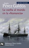 LA VUELTA AL MUNDO EN LA NUMANCIA (EPISODIOS NACIONALES, 38 / CUA RTA SERIE) de PEREZ GALDOS, BENITO 
