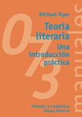 TEORIA LITERARIA: UNA INTRODUCCION PRACTICA de RYAN, MICHAEL 