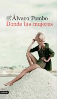 DONDE LAS MUJERES de POMBO, ALVARO 