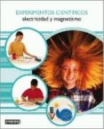 EXPERIMENTOS CIENTIFICOS: ELECTRICIDAD Y MAGNETISMO de WALKER, MARK  AWUAH, DARREN 