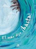 EL MAR DIJO BASTA! de COMOTTO, AGUSTIN 