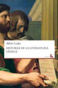 HISTORIA DE LA LITERATURA GRIEGA di LESKY, ALBIN 