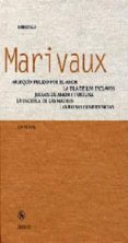 ARLEQUIN PULIDO POR EL AMOR ; LA ISLA DE LOS ESCLAVOS ; JUEGOS DE AMOR Y FORTUNA ; LA ESCUELA DE LAS MADRES ; LAS FALSAS CONFIDENCIAS de MARIVAUX, PIERRE C. 