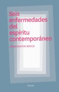 SEIS ENFERMEDADES DEL ESPIRITU CONTEMPORANEO di NOICA, CONSTANTIN 