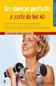 UN CUERPO PERFECTO A PARTIR DE LOS 40 di TRUNZ-CARLISI, ELMAR 