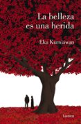 LA BELLEZA ES UNA HERIDA de KURNIAWAN, EKA 
