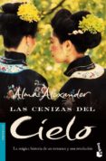 LAS CENIZAS DEL CIELO: LA MAGICA HISTORIA DE UN ROMANCE Y UNA REV OLUCION de ALEXANDER, ALMA 