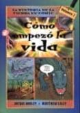 COMO EMPEZO LA VIDA (LA HISTORIA DE LA TIERRA EN COMIC) de BAILEY, JACQUI 