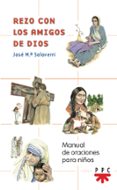 REZO CON LOS AMIGOS DE DIOS: MANUAL DE ORACIONES PARA NIOS de SALAVERRI, JOSE MARIA 