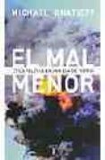EL MAL MENOR: ETICA POLICA EN UNA ERA DE TERROR de IGNATIEFF, MICHAEL 