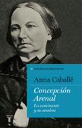 CONCEPCIN ARENAL (COLECCIN ESPAOLES EMINENTES) de CABALLE, ANNA 