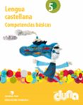 LENGUA CASTELLANA 5 COMPETENCIAS BSICAS DUNA di VV.AA