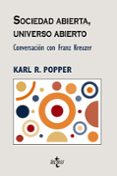 SOCIEDAD ABIERTA, UNIVERSO ABIERTO: CONVERSACION CON FRANZ KREUZE R (5 ED.) de POPPER, KARL R. 
