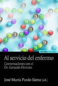 AL SERVICIO DEL ENFERMO: CONSERVACIONES CON EL DR. GONZALO HERRANZ de PARDO SAENZ, JOSE MARIA 