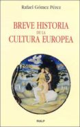 BREVE HISTORIA DE LA CULTURA EUROPEA de GOMEZ PEREZ, RAFAEL 