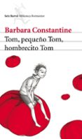TOM, PEQUEO TOM, HOMBRECITO TOM de CONSTANTINE, BARBARA 