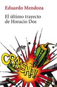 EL ULTIMO TRAYECTO DE HORACIO DOS de MENDOZA, EDUARDO 