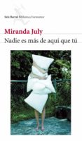 NADIE ES MAS DE AQUI QUE TU di JULY, MIRANDA 