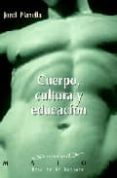CUERPO, CULTURA Y EDUCACION de PLANELLA, JORDI 