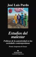 ESTUDIOS DEL MALESTAR: POLITICAS DE LA AUTENTICIDAD EN LAS SOCIED ADES CONTEMPORNEAS de PARDO, JOSE LUIS 