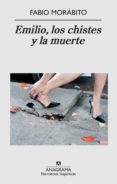 EMILIO, LOS CHISTES Y LA MUERTE de MORABITO, FABIO 