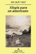 ELEGIA PARA UN AMERICANO de HUSTVEDT, SIRI 