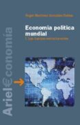 ECONOMIA POLITICA MUNDIAL I : LAS FUERZAS ESTRUCTURANTES de MARTINEZ, ANGEL 