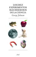 LOS DIEZ EXPERIMENTOS MAS HERMOSOS DE LA CIENCIA de JOHNSON, GEORGE 