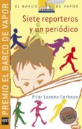 SIETE REPORTEROS Y UN PERIODICO (PREMIO EL BARCO DE VAPOR 2005) de DELAFOSSE, CLAUDE  JEUNESSE, GALLIMARD 