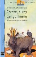 CEROTE, EL REY DEL GALLINERO di GOMEZ CERDA, ALFREDO 