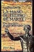 LA MANO DE HIERRO DE MARTE: LA IV NOVELA DE MARCO DICHO FALCO de DAVIS, LINDSEY 