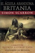 EL AGUILA ABANDONA BRITANIA (LIBRO V DE QUINTO LICINIO CATO) de SCARROW, SIMON 