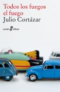 TODOS LOS FUEGOS EL FUEGO de CORTAZAR, JULIO 