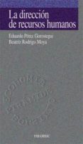 LA DIRECCION DE RECURSOS HUMANOS de RODRIGO MOYA, BEATRIZ  PEREZ GOROSTEGUI, EDUARDO 