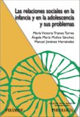 LAS RELACIONES SOCIALES EN LA INFANCIA Y EN LA ADOLESCENCIA Y SUS PROBLEMAS de TRIANES TORRES, MARIA VICTORIA  MUOZ SANCHEZ, ANGELA M 