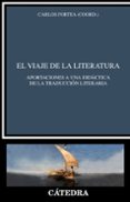EL VIAJE DE LA LITERATURA: APORTACIONES A UNA DIDACTICA DE LA TRADUCCION LITERARIA de FORTEA, CARLOS 