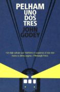 PELHAM UNO, DOS, TRES de GODEY, JOHN 