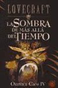 LA SOMBRA DEL MAS ALLA DEL TIEMPO (ORDEN Y CAOS IV) di LOVECRAFT, H.P. 