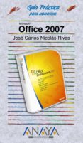 OFFICE 2007 (GUIA PRACTICA PARA USUARIOS) di NICOLAS RIVAS, CARLOS 