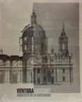 VENTURA RODRIGUEZ: ARQUITECTO DE LA ILUSTRACION di VV.AA. 