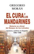 EL CURA Y LOS MANDARINES: HISTORIA NO OFICIAL DEL BOSQUE DE LOS LETRADOS de MORAN, GREGORIO 