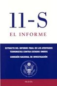 11-S: EL INFORME: EXTRACTO DEL INFORME FINAL DE LOS ATENTADOS TER RORISTAS CONTRA ESTADOS UNIDOS (FINALISTA DEL NATIONAL BOOK AWARD 2004) di VV.AA. 
