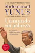 UN MUNDO SIN POBREZA: LAS EMPRESAS SOCIALES Y EL FUTURO DEL CAPIT ALISMO de YUNUS, MUHAMMAD 