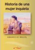 HISTORIA DE UNA MUJER INQUIETA de MIGUEL, AMANDO DE 