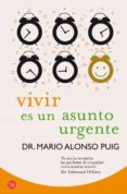 VIVIR ES UN ASUNTO URGENTE de ALONSO PUIG, MARIO   ALONSO PUIG, MARIO 