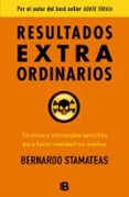 RESULTADOS EXTRA ORDINARIOS: TECNICAS Y ESTRATEGIAS SENCILLAS PAR A HACER REALIDAD TUS SUEOS de STAMATEAS, BERNARDO 