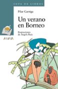 UN VERANO EN BORNEO de GARRIGA, PILAR 