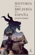 HISTORIA DE LA BRUJERIA EN ESPAA de PEREZ, JOSEPH 