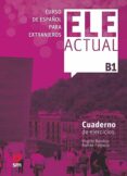 ELE ACTUAL B1. CUADERNO DE EJERCICIOS de BOROBIO CARRERA, VIRGILIO 